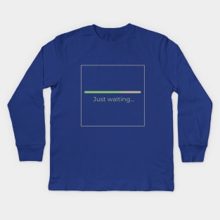 Just waiting.. Kids Long Sleeve T-Shirt